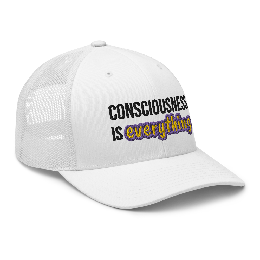 'CONSCIOUSNESS IS EVERYTHING' UNISEX WHITE TRUCKER CAP