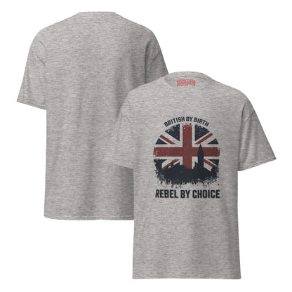 BRITISH BY BIRTH, REBEL BY CHOICE UNISEX TSHIRT