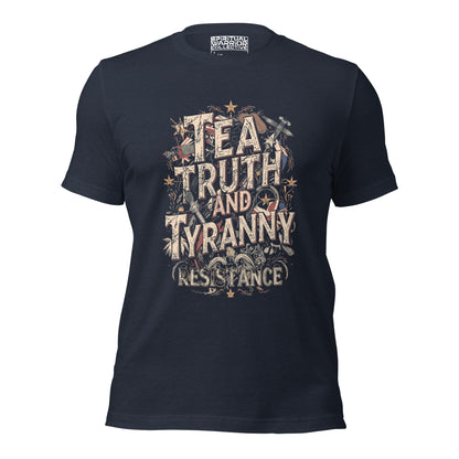 TEA, TRUTH AND TYRANNY RESISTANCE UNISEX TSHIRT
