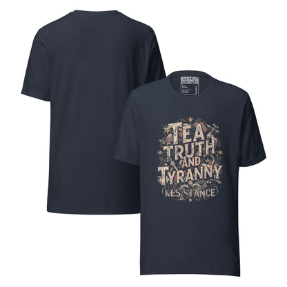 TEA, TRUTH AND TYRANNY RESISTANCE UNISEX TSHIRT