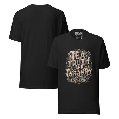 TEA, TRUTH AND TYRANNY RESISTANCE UNISEX TSHIRT